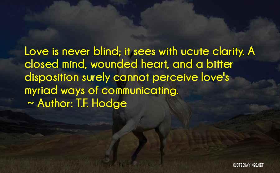 Love Perceive Quotes By T.F. Hodge