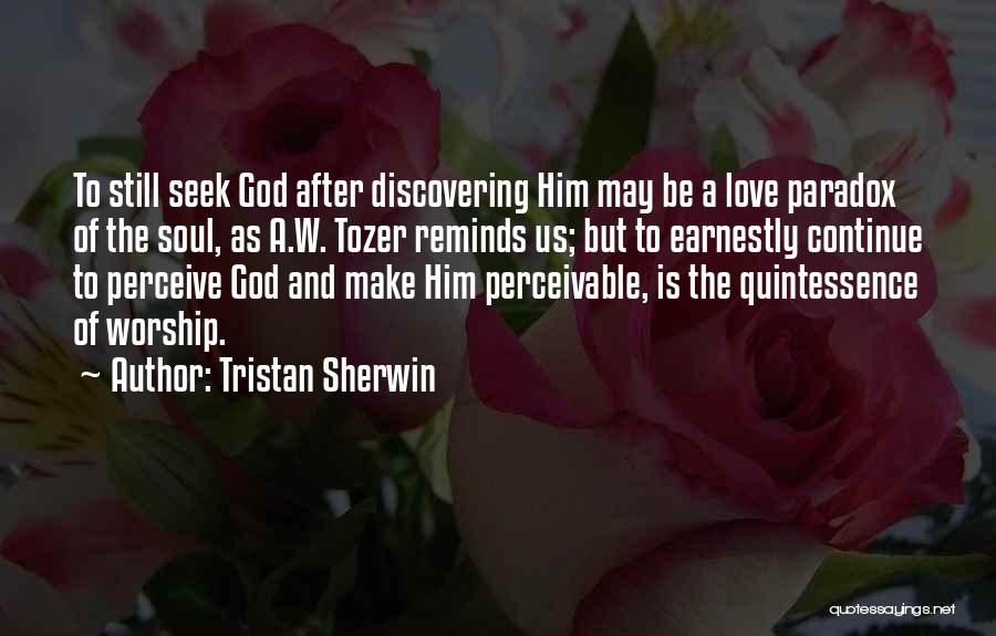 Love Perceive Quotes By Tristan Sherwin