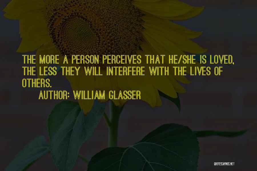 Love Perceive Quotes By William Glasser