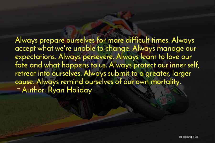 Love Persevere Quotes By Ryan Holiday Love Persevere Quotes By Ryan Holiday