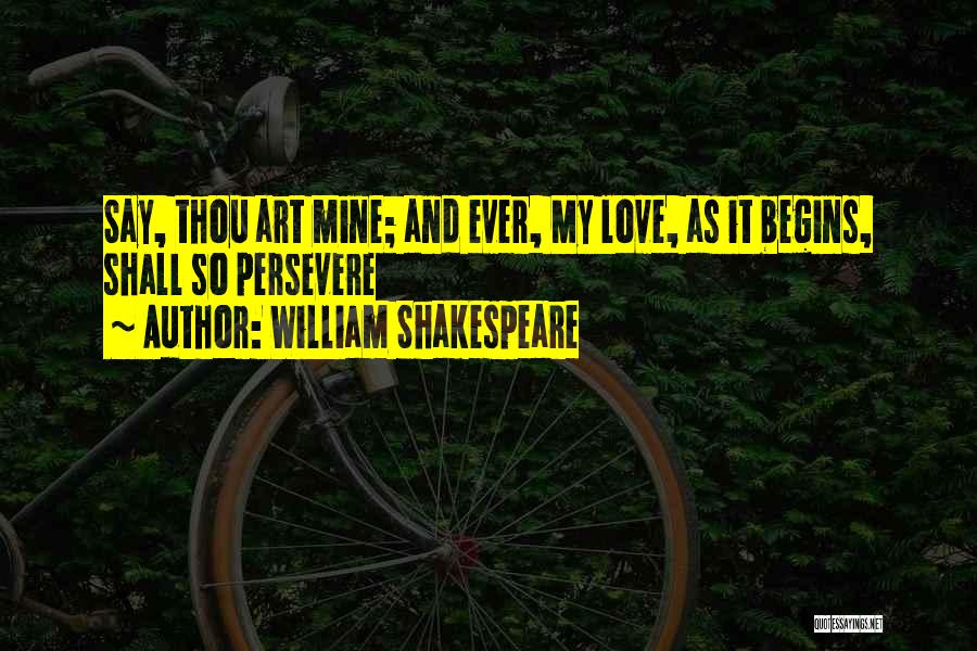 Love Persevere Quotes By William Shakespeare