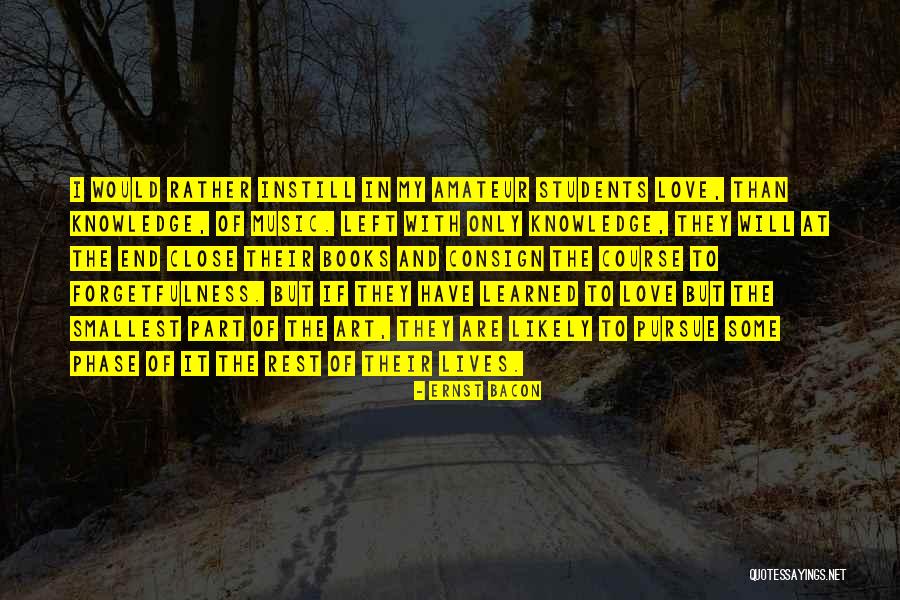 Love Phase Quotes By Ernst Bacon Love Phase Quotes By Ernst Bacon