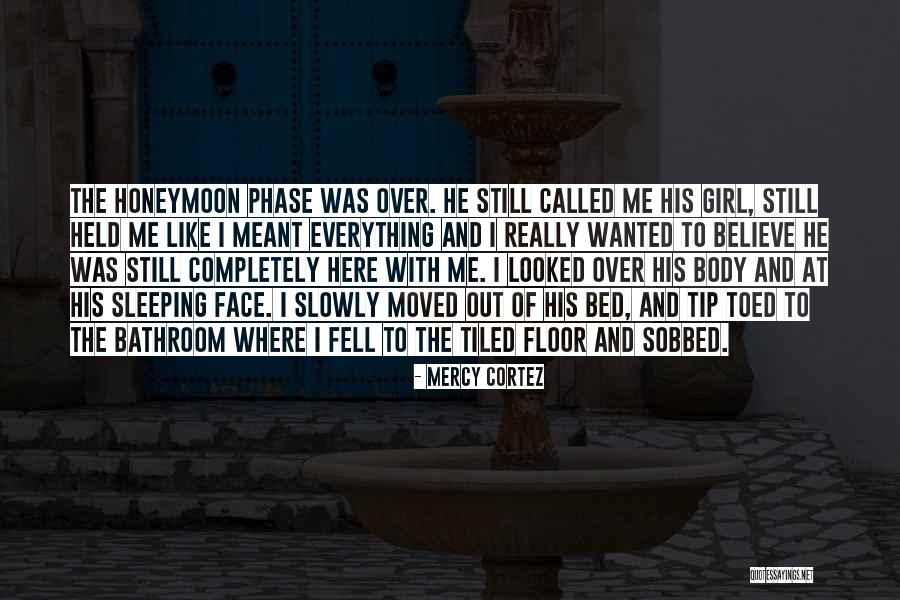 Love Phase Quotes By Mercy Cortez Love Phase Quotes By Mercy Cortez