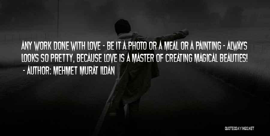 Love Photo Quotes By Mehmet Murat Ildan