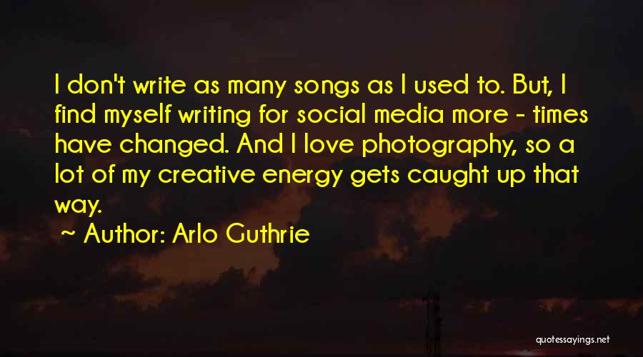 Love Photography Quotes By Arlo Guthrie