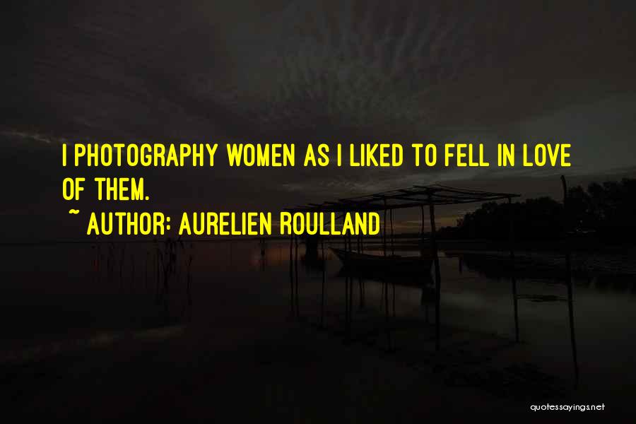 Love Photography Quotes By Aurelien Roulland