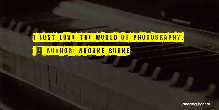 Love Photography Quotes By Brooke Burke