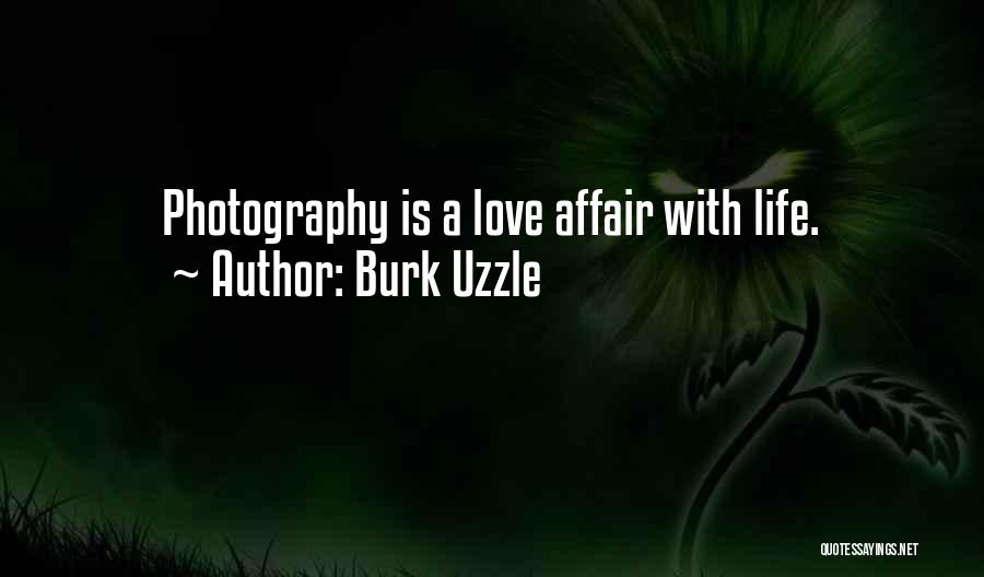 Love Photography Quotes By Burk Uzzle