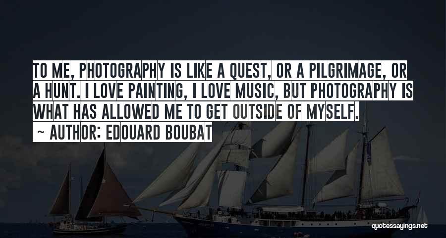 Love Photography Quotes By Edouard Boubat