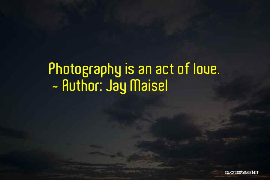 Love Photography Quotes By Jay Maisel