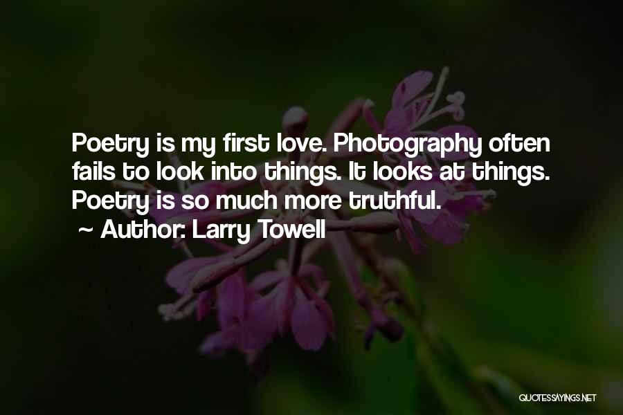 Love Photography Quotes By Larry Towell