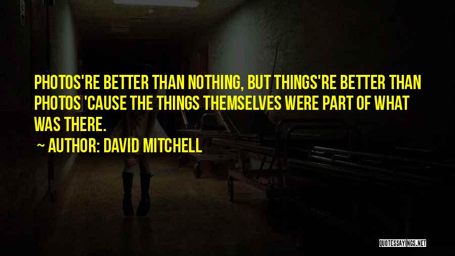 Love Photos Quotes By David Mitchell