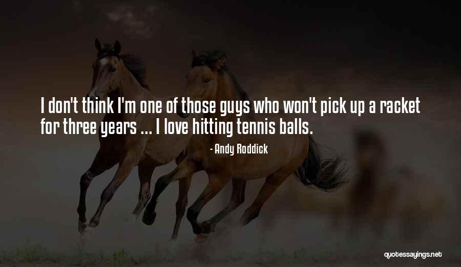 Love Pick Up Quotes By Andy Roddick