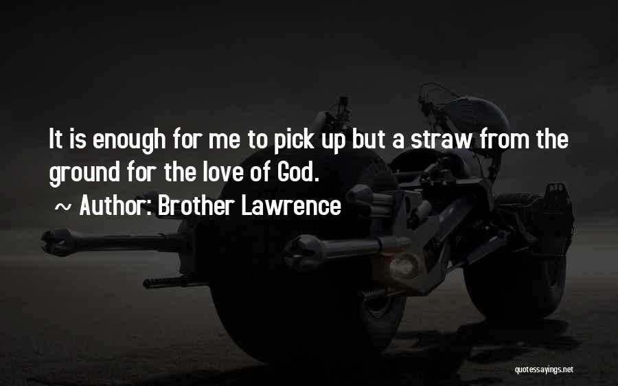 Love Pick Up Quotes By Brother Lawrence