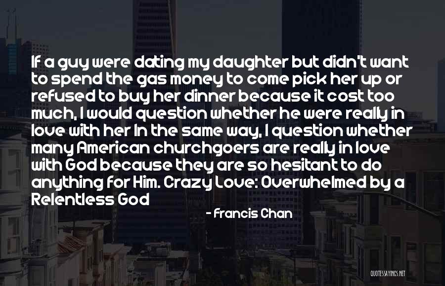 Love Pick Up Quotes By Francis Chan