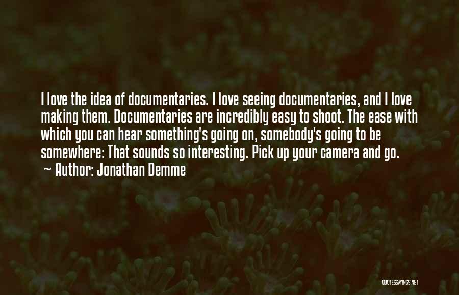 Love Pick Up Quotes By Jonathan Demme