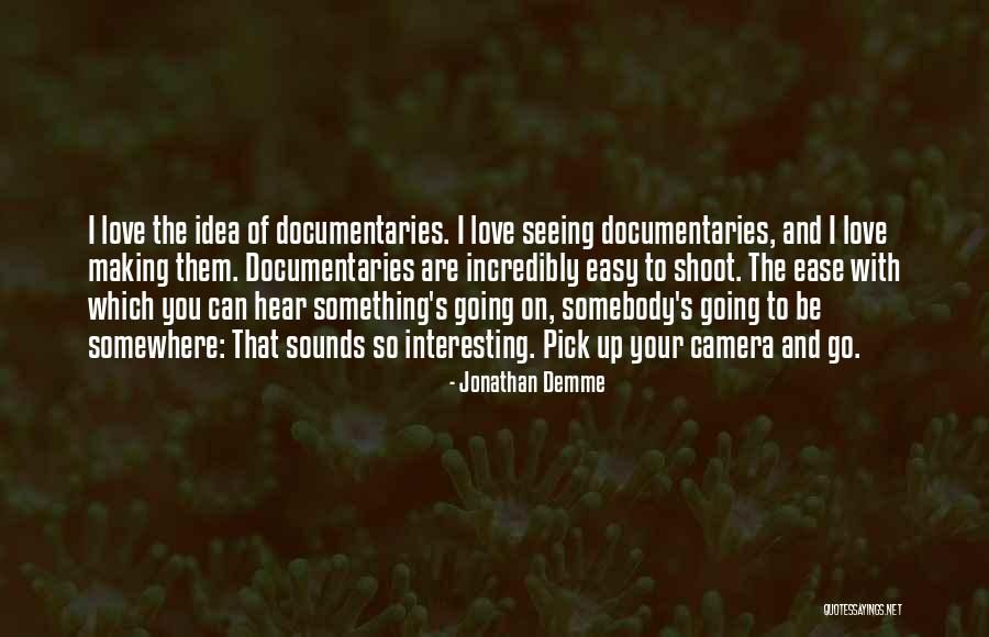 Love Pick Up Quotes By Jonathan Demme