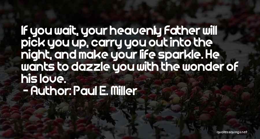 Love Pick Up Quotes By Paul E. Miller