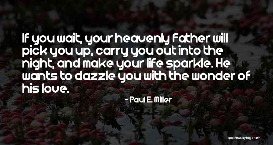 Love Pick Up Quotes By Paul E. Miller Love Pick Up Quotes By Paul E. Miller