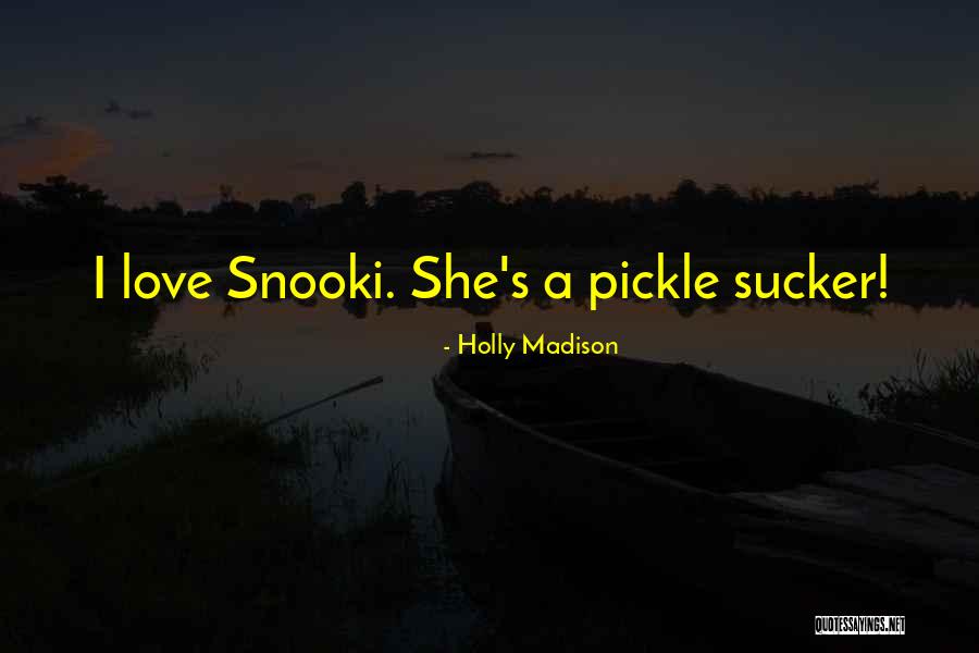 Love Pickles Quotes By Holly Madison Love Pickles Quotes By Holly Madison