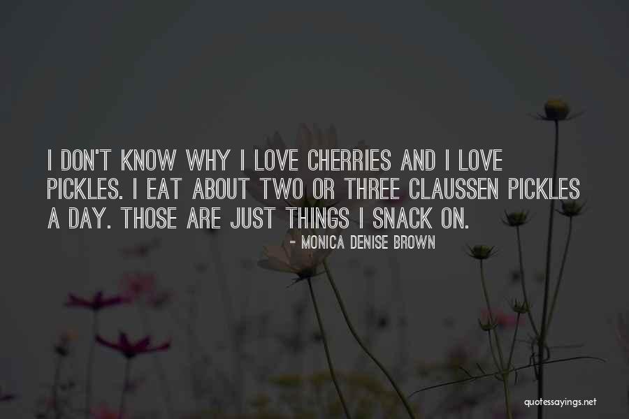 Love Pickles Quotes By Monica Denise Brown Love Pickles Quotes By Monica Denise Brown