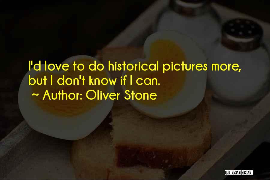 Love Pictures Quotes By Oliver Stone