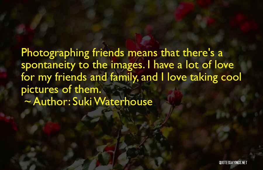 Love Pictures Quotes By Suki Waterhouse Love Pictures Quotes By Suki Waterhouse