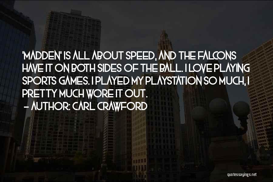 Love Playing Games Quotes By Carl Crawford