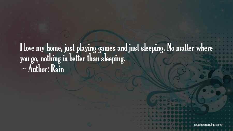 Love Playing Games Quotes By Rain