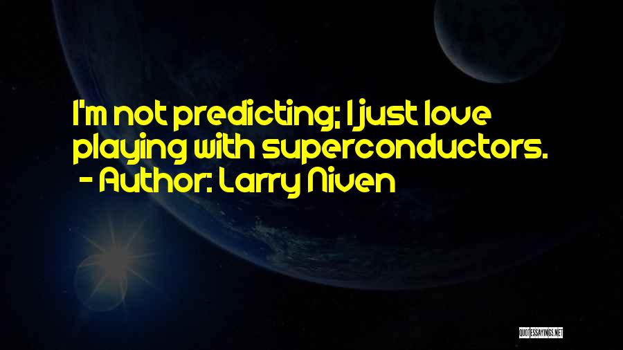 Love Playing Quotes By Larry Niven