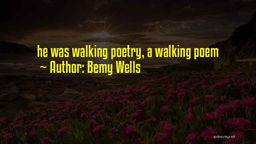 Love Poem Quotes By Bemy Wells