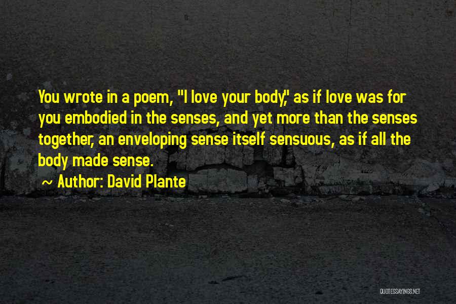 Love Poem Quotes By David Plante