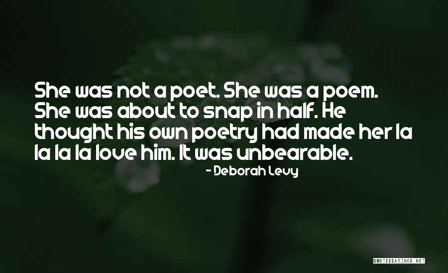 Love Poem Quotes By Deborah Levy Love Poem Quotes By Deborah Levy