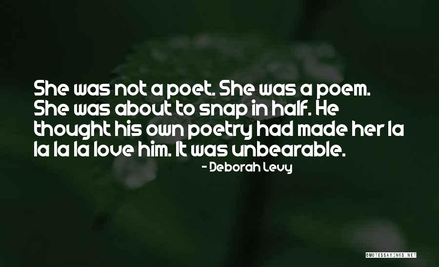 Love Poem Quotes By Deborah Levy