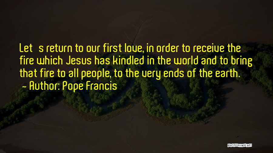 Love Pope Francis Quotes By Pope Francis