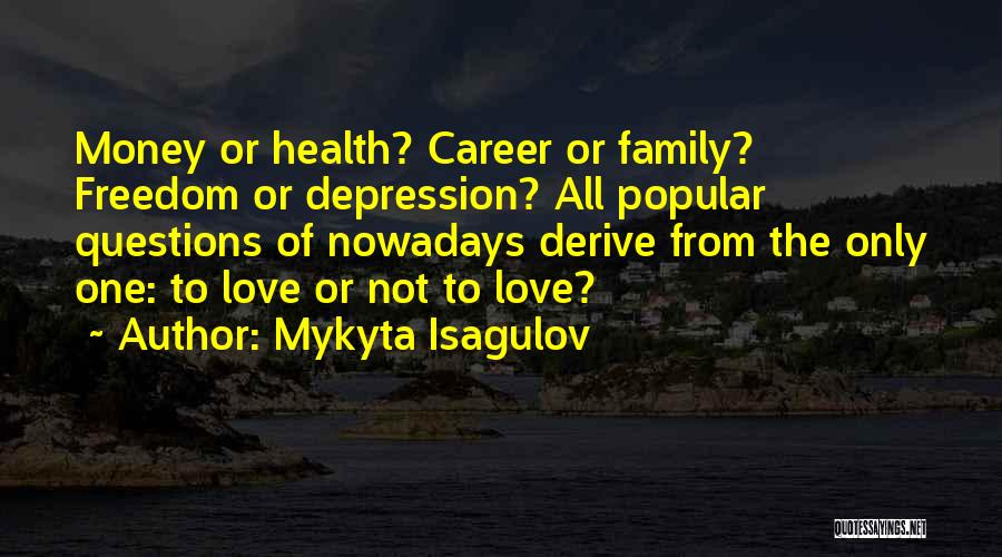 Love Popular Quotes By Mykyta Isagulov