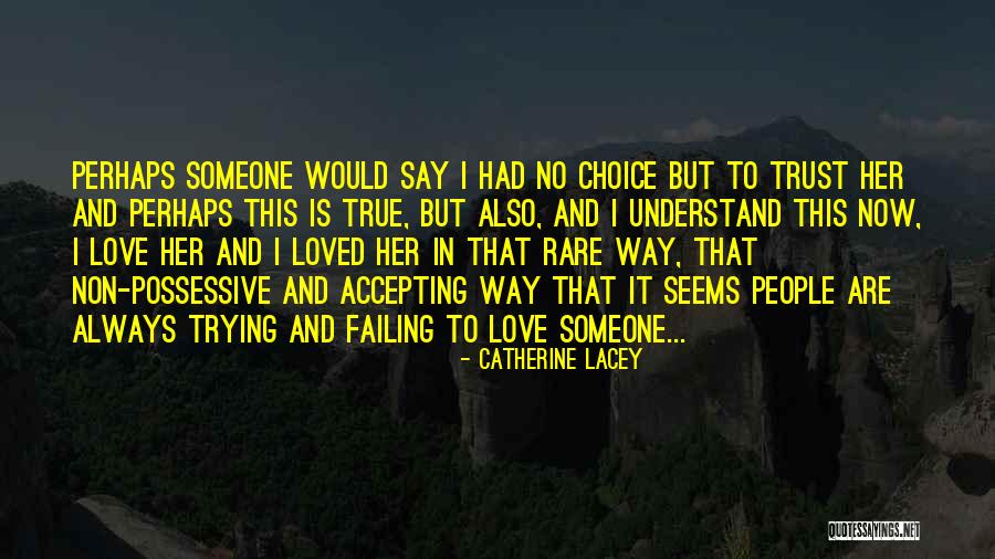 Love Possessive Quotes By Catherine Lacey Love Possessive Quotes By Catherine Lacey