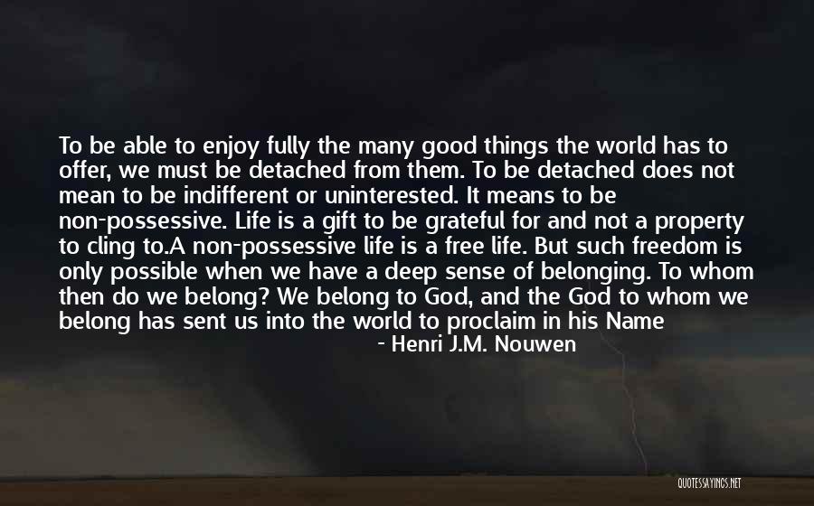 Love Possessive Quotes By Henri J.M. Nouwen Love Possessive Quotes By Henri J.M. Nouwen