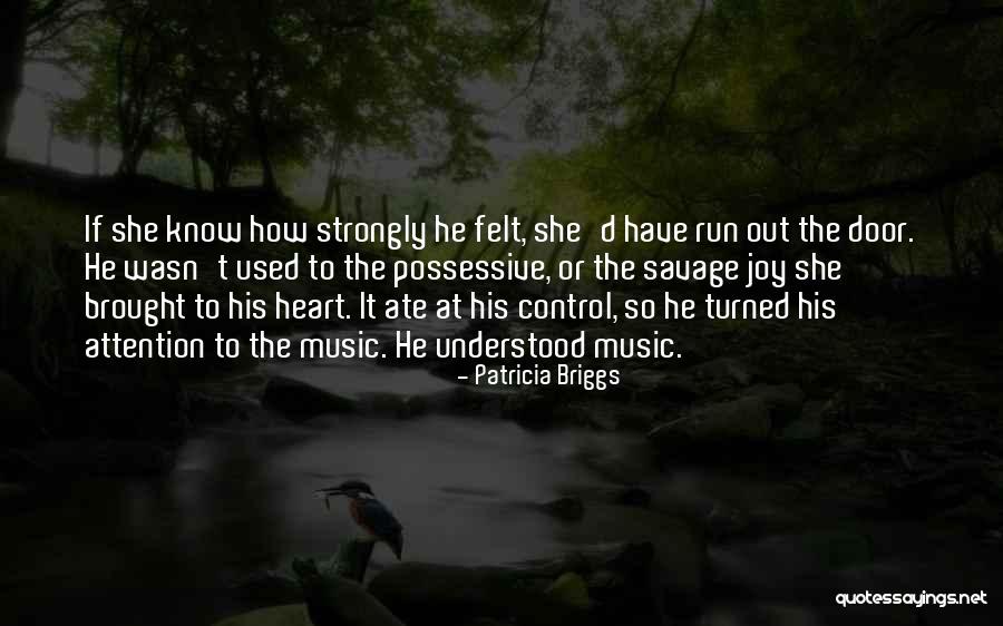 Love Possessive Quotes By Patricia Briggs Love Possessive Quotes By Patricia Briggs