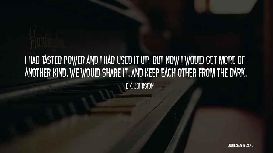 Love Power Of Love Quotes By E.K. Johnston Love Power Of Love Quotes By E.K. Johnston
