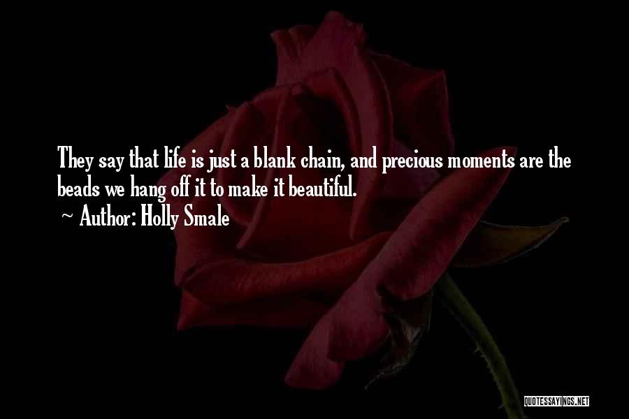 Love Precious Moments Quotes By Holly Smale