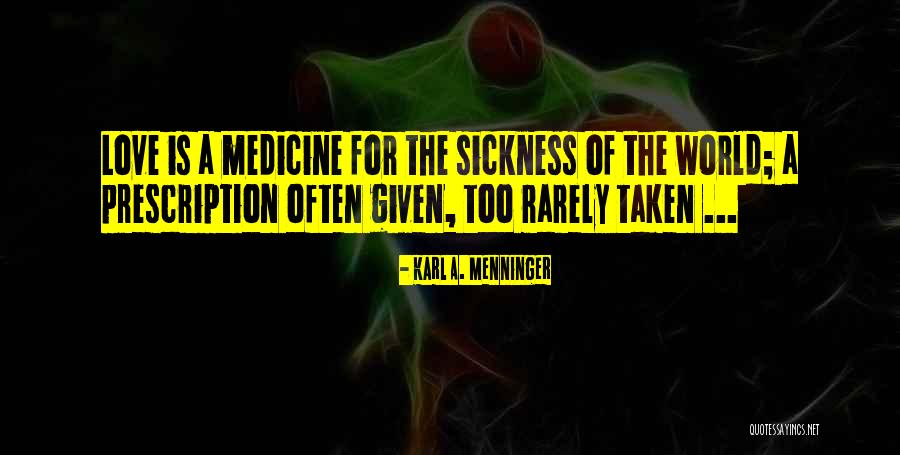 Love Prescription Quotes By Karl A. Menninger