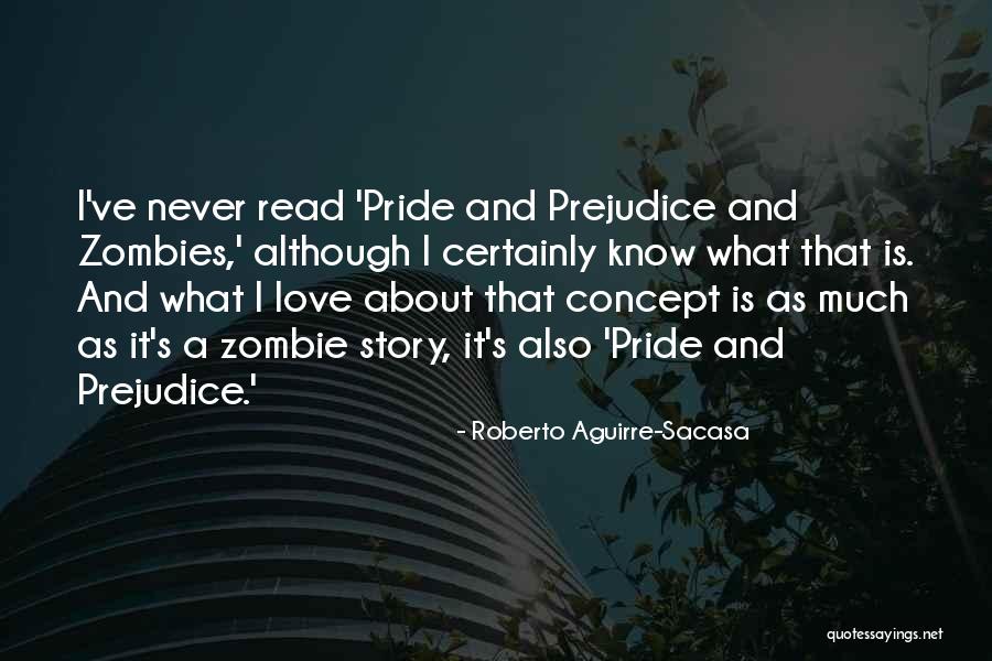 Love Pride And Prejudice Quotes By Roberto Aguirre-Sacasa Love Pride And Prejudice Quotes By Roberto Aguirre-Sacasa