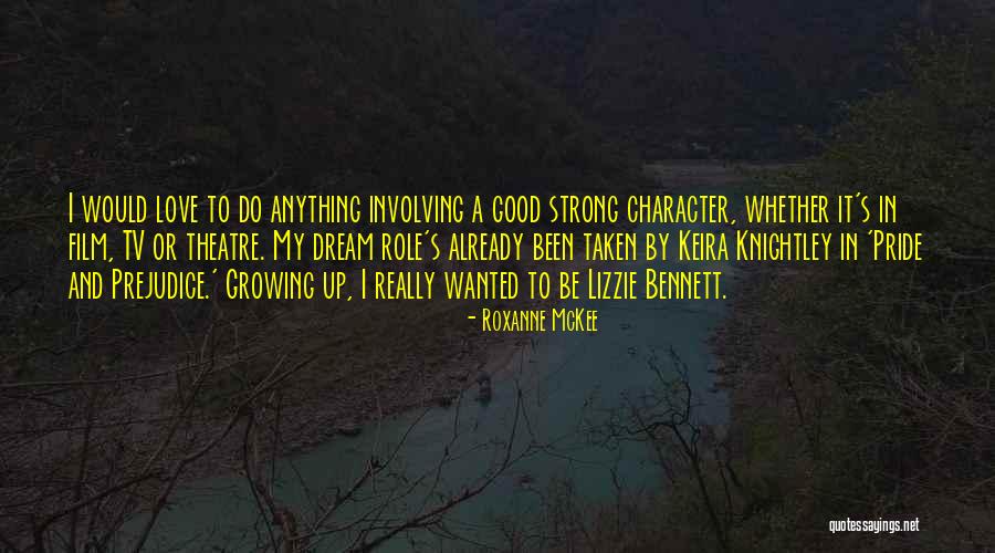 Love Pride And Prejudice Quotes By Roxanne McKee Love Pride And Prejudice Quotes By Roxanne McKee