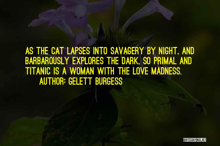 Love Primal Quotes By Gelett Burgess