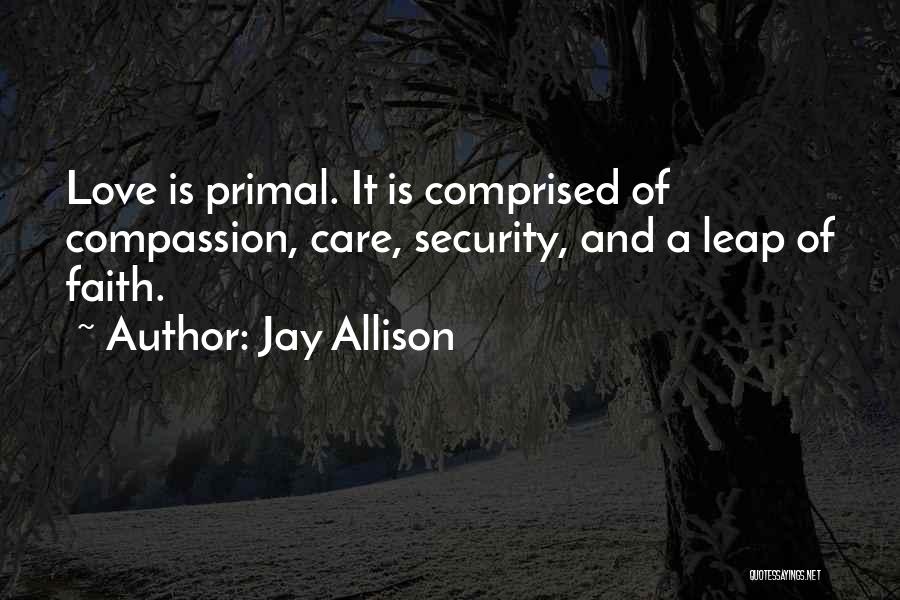 Love Primal Quotes By Jay Allison