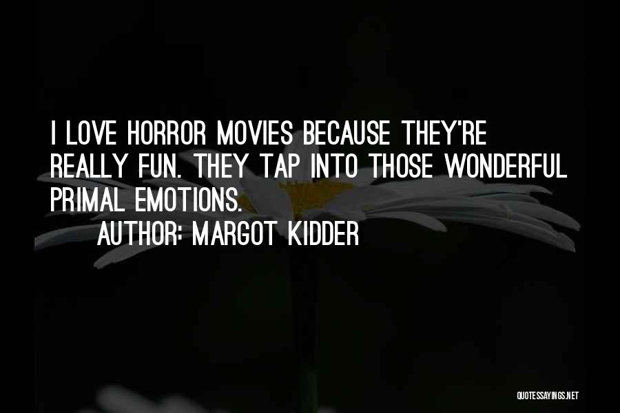 Love Primal Quotes By Margot Kidder