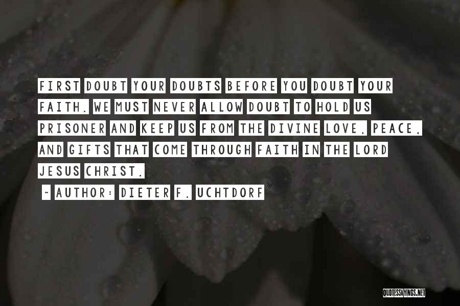 Love Prisoner Quotes By Dieter F. Uchtdorf