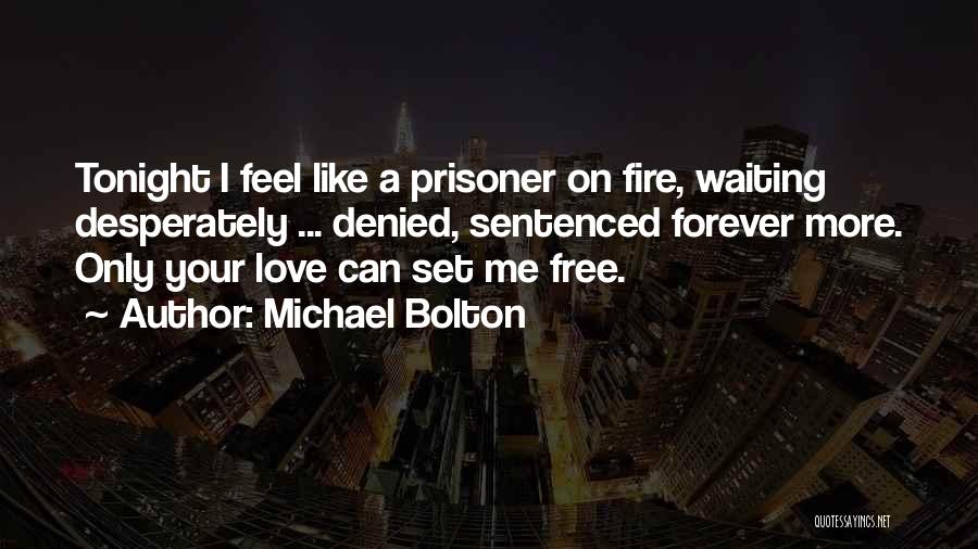 Love Prisoner Quotes By Michael Bolton