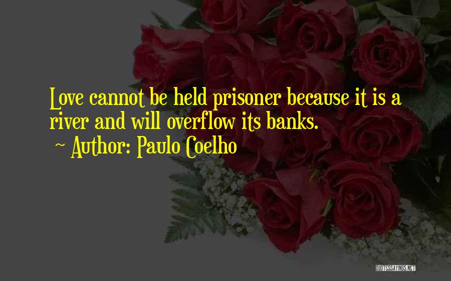 Love Prisoner Quotes By Paulo Coelho